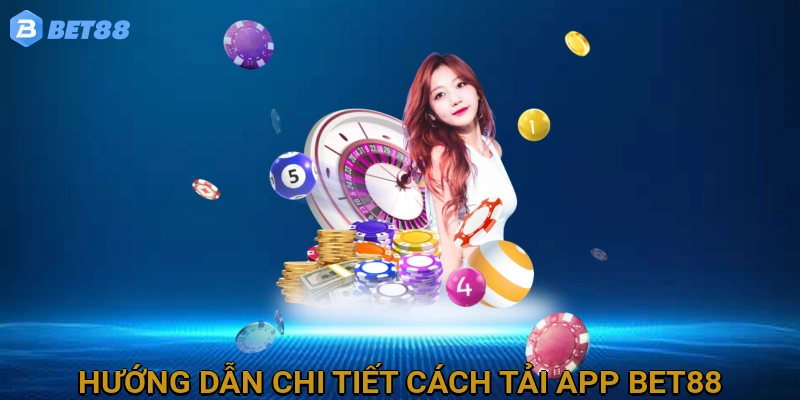 huong-dan-chi-tiet-cach-tai-app-bet88