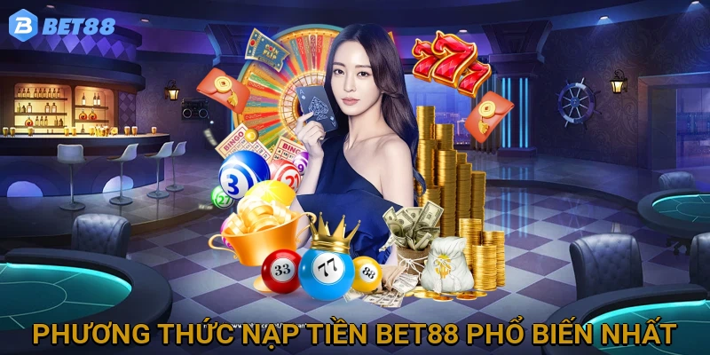 phuong-thuc-nap-tien-bet88-pho-bien-nhat