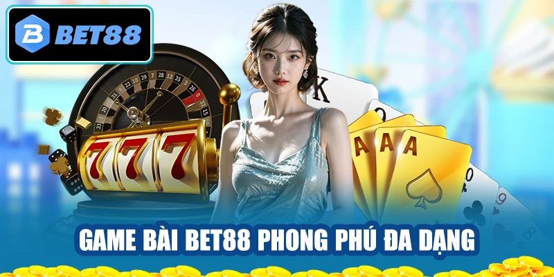 Game bài phong phú đa dạng