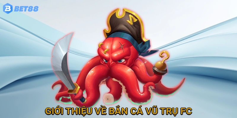 Giới Thiệu Về Bắn Cá Vũ Trụ FC