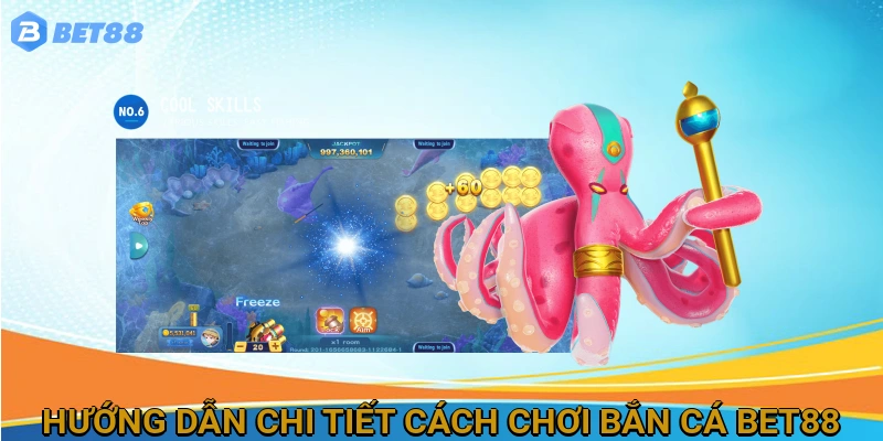 Hướng Dẫn Chi Tiết Cách Chơi Bắn Cá Tại BET88