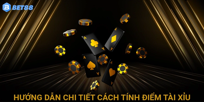 Hướng dẫn chi tiết cách tính điểm Tài Xỉu chuẩn xác nhất