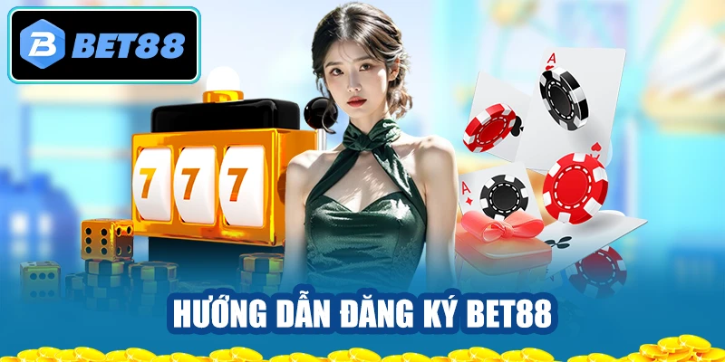 Hướng dẫn đăng ký BET88