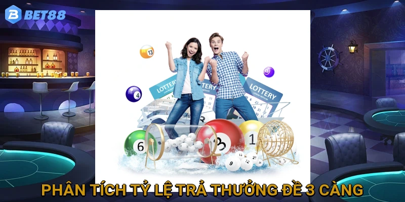 Phân Tích Tỷ Lệ Trả Thưởng Đề 3 Càng