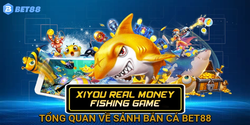 Tổng Quan Về Sảnh Bắn Cá BET88