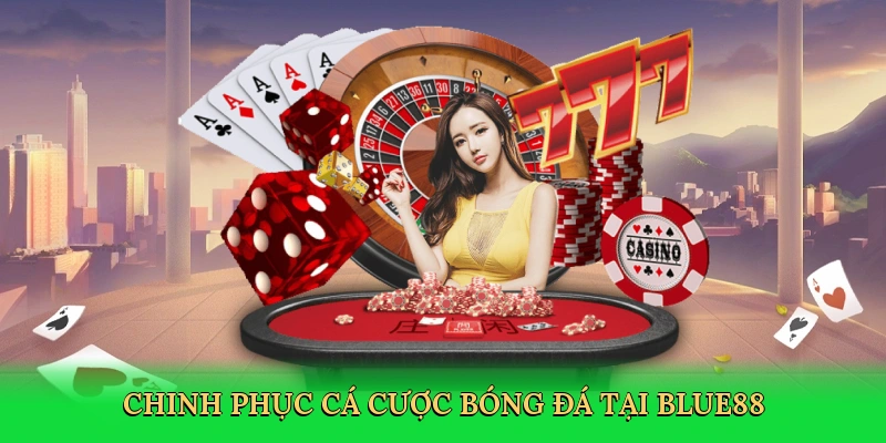 chinh-phuc-ca-cuoc-bong-da-tai-blue88-3