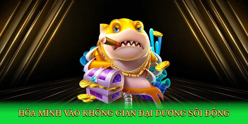 Hòa mình vào không gian đại dương sôi động