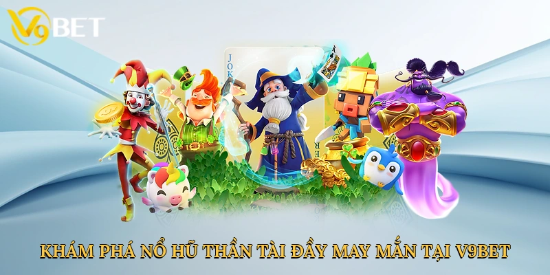 kham-pha-no-hu-than-tai-day-may-man-tai-v9bet-2
