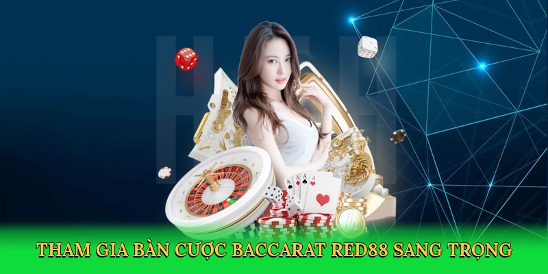 Tham gia bàn cược baccarat RED88 sang trọng