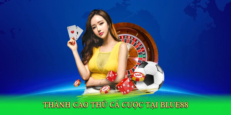 thanh-cao-thu-ca-cuoc-tai-blue88-4