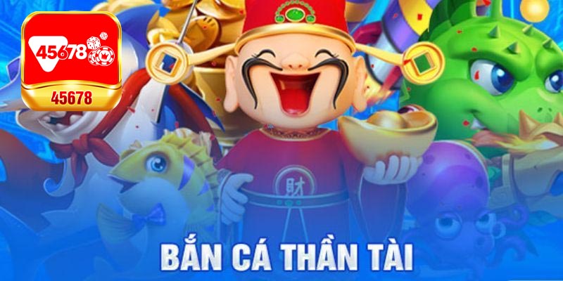 Sơ lược về Bắn Cá Thần Tài