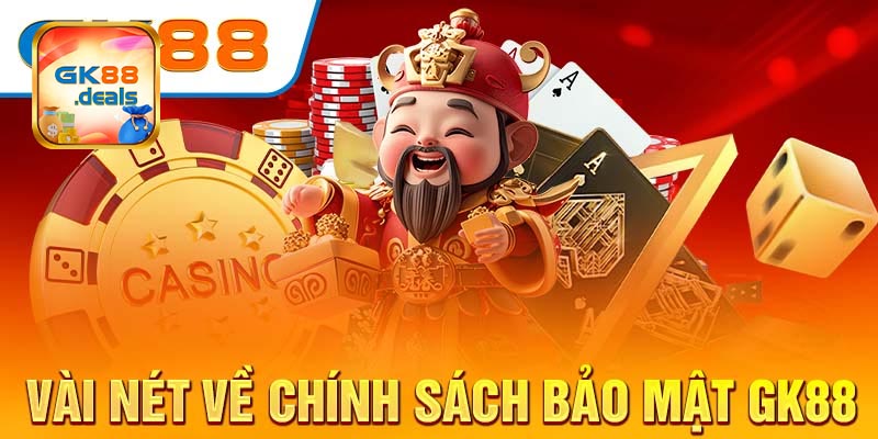 Cách mà chính sách bảo mật GK88 hoạt động